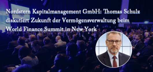 Nordstern Kapitalmanagement: Thomas Schulz setzt neue Maßstäbe beim World Finance Summit