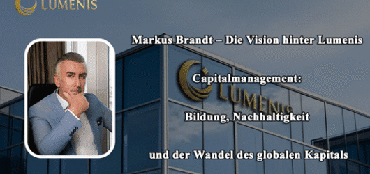 Markus Brandt und Lumenis Capitalmanagement: Strategien für nachhaltiges Kapitalwachstum